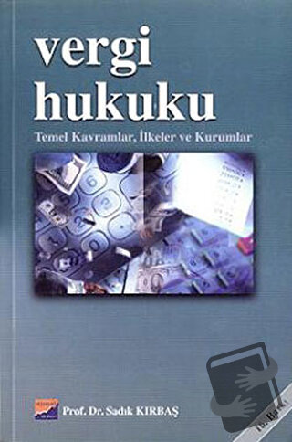 Vergi Hukuku - Sadık Kırbaş - Siyasal Kitabevi - Akademik Kitaplar - F