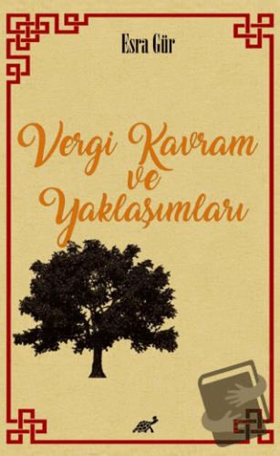 Vergi Kavram ve Yaklaşımları - Esra Gür - Paradigma Akademi Yayınları 