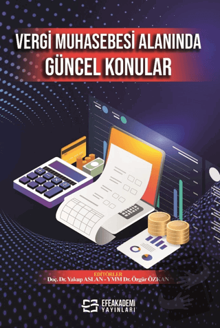 Vergi Muhasebesi Alanında Güncel Konular - Yakup Aslan - Efe Akademi Y