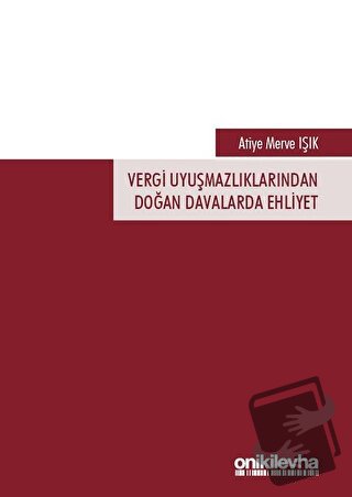 Vergi Uyuşmazlıklarından Doğan Davalarda Ehliyet - Atiye Merve Işık - 