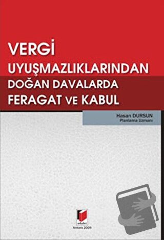 Vergi Uyuşmazlıklarından Doğan Davalarda Feragat ve Kabul - Hasan Durs