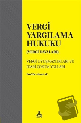 Vergi Yargılama Hukuku (Vergi Davaları) - Ahmet Ak - Sonçağ Yayınları 