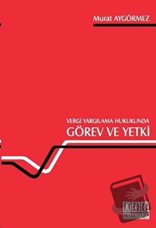 Vergi Yargılama Hukukunda Görev ve Yetki - Murat Aygörmez - On İki Lev