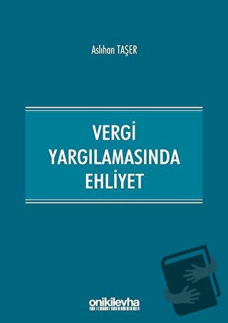 Vergi Yargılamasında Ehliyet - Aslıhan Taşer - On İki Levha Yayınları 