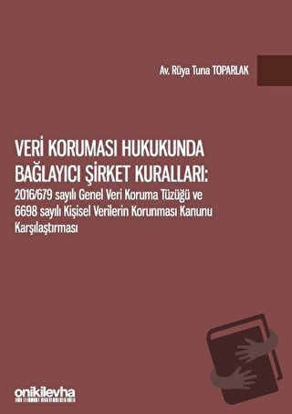 Veri Koruması Hukukunda Bağlayıcı Şirket Kuralları: 2016/679 Sayılı Ge