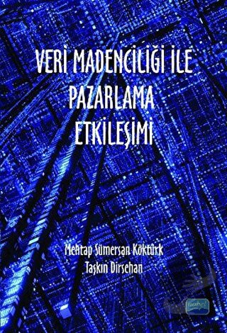 Veri Madenciliği ile Pazarlama Etkileşimi - Mehtap Sümersan Köktürk - 