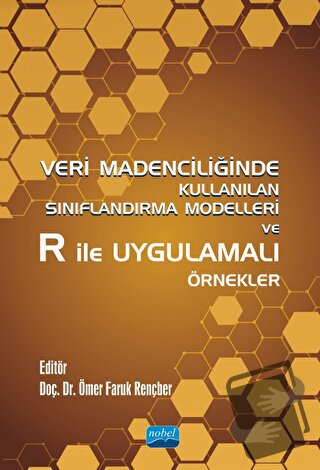 Veri Madenciliğinde Kullanılan Sınıflandırma Modelleri ve R ile Uygula