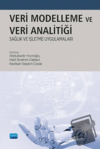 Veri Modelleme ve Veri Analitiği - Kolektif - Nobel Akademik Yayıncılı