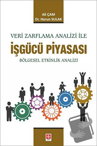 Veri Zarflama Analizi ile İşgücü Piyasası - Ali Çam - Ekin Basım Yayın