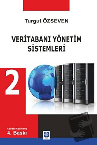 Veritabanı Yönetim Sistemleri 2 - Turgut Özseven - Ekin Basım Yayın - 