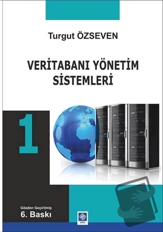 Veritabanı Yönetimi Sistemleri 1 - Turgut Özseven - Ekin Basım Yayın -