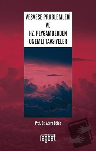 Vesvese Problemleri ve Hz. Peygamberden Önemli Tavsiyeler - Adem Dölek