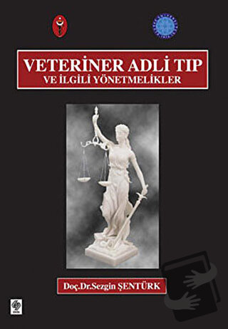 Veteriner Adli Tıp ve İlgili Yönetmelikler - Sezgin Şentürk - Ekin Bas