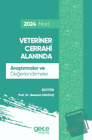 Veteriner Cerrahi Alanında Araştırmalar ve Değerlendirmeler - Mart 202