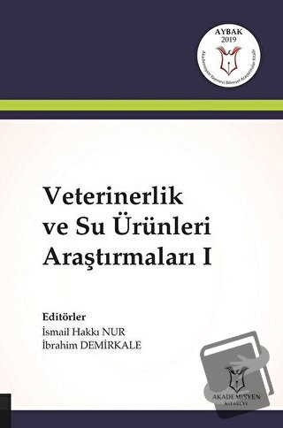 Veterinerlik ve Su Ürünleri Araştırmaları 1 - İbrahim Demirkale - Akad