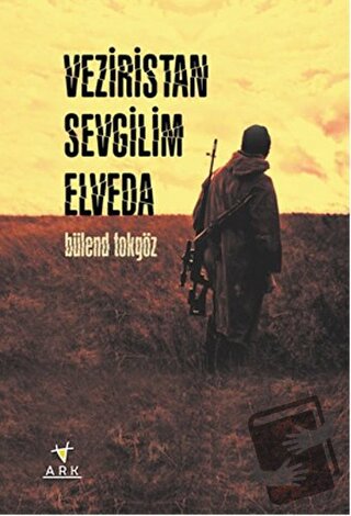 Veziristan Sevgilim Elveda - Bülend Tokgöz - Ark Kitapları - Fiyatı - 