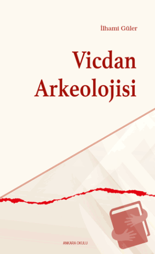 Vicdan Arkeolojisi - İlhami Güler - Ankara Okulu Yayınları - Fiyatı - 