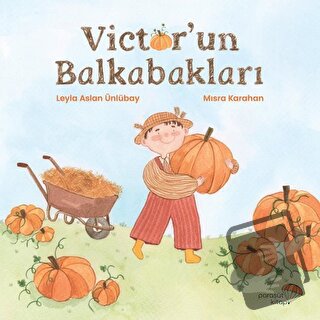 Victor’un Balkabakları - Leyla Aslan Ünlübay - Paraşüt Kitap - Fiyatı 