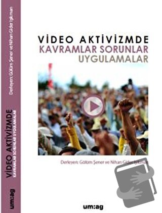 Video Aktivizmde Kavramlar Sorunlar Uygulamalar - Gülüm Şener - um:ag 