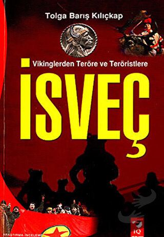 Vikinglerden Teröre ve Teröristlere İsveç - Tolga Barış Kılıçalp - IQ 