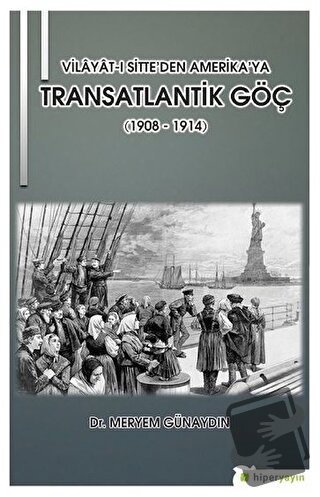 Vilayat-ı Sitte’den Amerika’ya Transatlantik Göç (1908 - 1914) - Merye