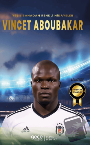 Vincet Aboubakar - Yeşil Sahadan Renkli Hikayeler - Ada Gökce - Gece K