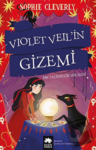 Violet Veil’in Gizemi - Bir Talihsizlik Hikayesi - Sophie Cleverly - E