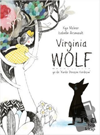 Virginia Wolf Ya Da Kurda Dönüşen Kardeşim - Kyo Maclear - Hep Kitap -