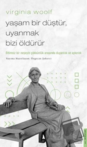 Virginia Woolf - Yaşam Bir Düştür, Uyanmak Bizi Öldürür - Özgecan Şeke