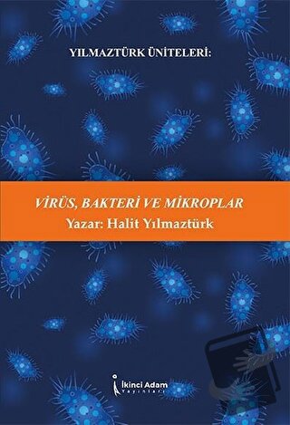 Virüs Bakteri ve Mikroplar - Halit Yılmaztürk - İkinci Adam Yayınları 