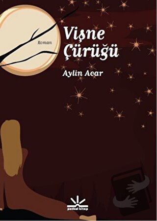 Vişne Çürüğü - Aylin Acar - Potkal Kitap Yayınları - Fiyatı - Yorumlar