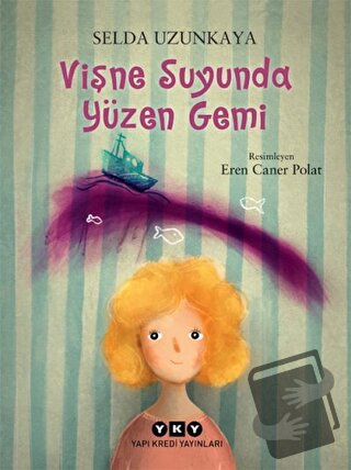 Vişne Suyunda Yüzen Gemi - Selda Uzunkaya - Yapı Kredi Yayınları - Fiy