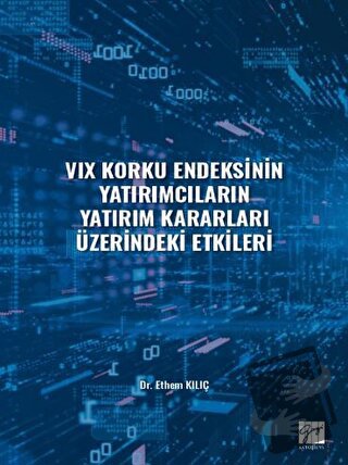 VIX Korku Endeksinin Yatırımcıların Yatırım Kararları Üzerindeki Etkil