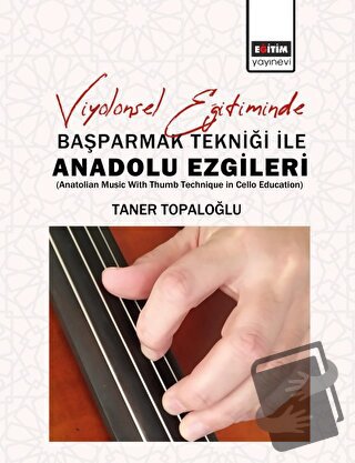 Viyolonsel Eğitiminde Başparmak Tekniği İle Anadolu Ezgileri - Taner T