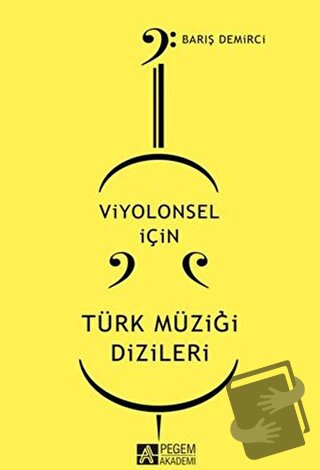 Viyolonsel için Türk Müziği Dizileri - Barış Demirci - Pegem Akademi Y