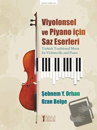 Viyolonsel Ve Piyano İçin Saz Eserleri - Şebnem Y. Orhan - Müzik Eğiti