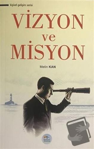 Vizyon ve Misyon - Metin Kan - Maviçatı Yayınları - Fiyatı - Yorumları