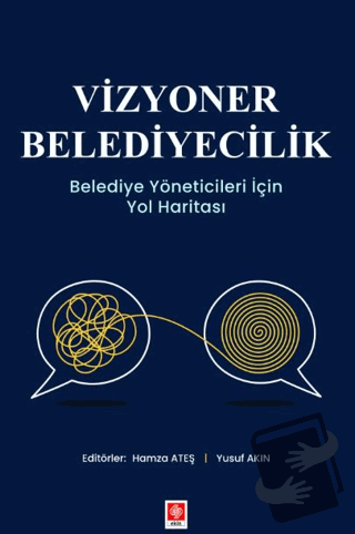 Vizyoner Belediyecilik Belediye Yöneticileri için Yol Haritası - Hamza