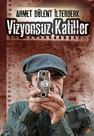 Vizyonsuz Katiller - Ahmet Bülent İlterberk - Cinius Yayınları - Fiyat