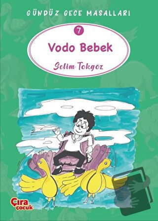 Vodo Bebek – Gündüz Gece Masalları 7 - Selim Tokgöz - Çıra Çocuk Yayın