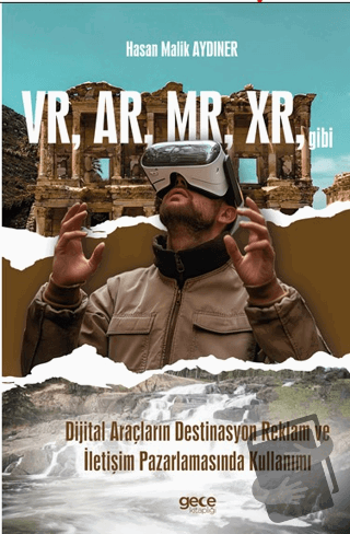 VR, AR, MR, XR, gibi Dijital Araçların Destinasyon Reklam ve İletişim 