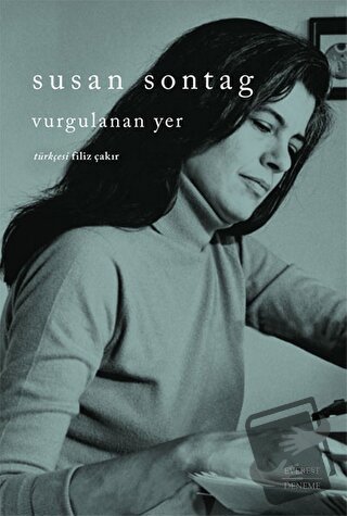 Vurgulanan Yer - Susan Sontag - Everest Yayınları - Fiyatı - Yorumları