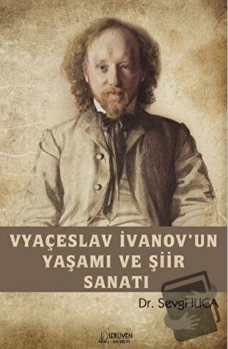 Vyaçeslav İvanov’un Yaşamı ve Şiir Sanatı - Sevgi Ilıca - Serüven Yayı