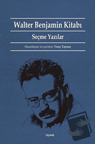 Walter Benjamin Kitabı - Tunç Tayanç - Dipnot Yayınları - Fiyatı - Yor