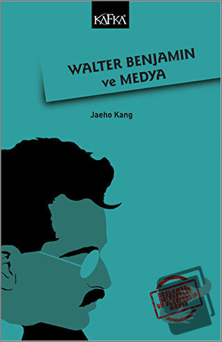 Walter Benjamin ve Medya - Jaeho Kang - Kafka Kitap - Fiyatı - Yorumla