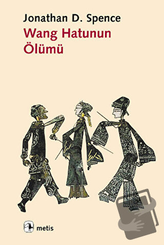 Wang Hatunun Ölümü - Jonathan D. Spence - Metis Yayınları - Fiyatı - Y