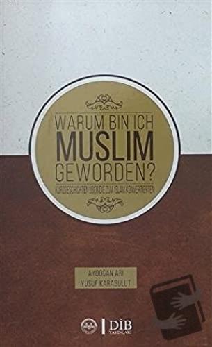 Warum Bin Ich Muslim Geworden? - Aydoğan Arı - Diyanet İşleri Başkanlı