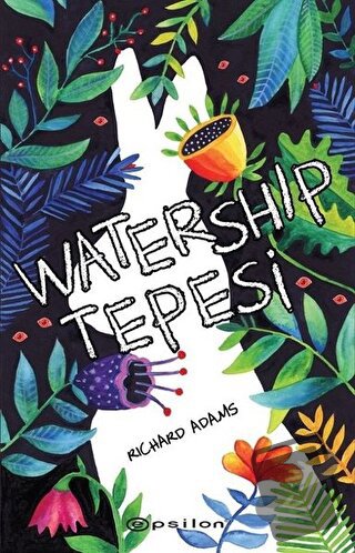 Watership Tepesi - Richard Adams - Epsilon Yayınevi - Fiyatı - Yorumla