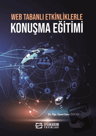 Web Tabanlı Etkinliklerle Konuşma Eğitimi - Suna Özcan - Efe Akademi Y