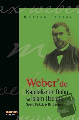 Weber’de Kapitalizmin Ruhu ve İslam Üzerine Sosyo Psikolojik Bir Denem